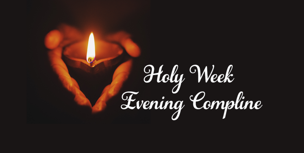 Holy Week Evening Compline